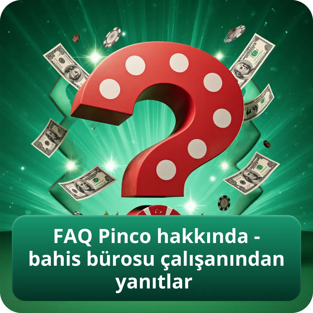 FAQ Pinco hakkında - bahis bürosu çalışanından yanıtlar
